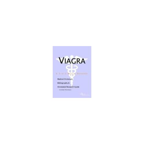 Viagra - A Medical Dictionary, Bibliography, and Annotated Research Guide to Internet References