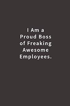 I am a Proud Boss of Freaking Awesome Employees.: Lined notebook