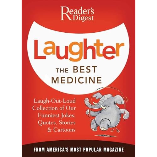 Laughter the Best Medicine: A Laugh-Out-Loud Collection of our Funniest Jokes, Quotes, Stories & CartoonsReaders Digest Paperback Illustrated, May