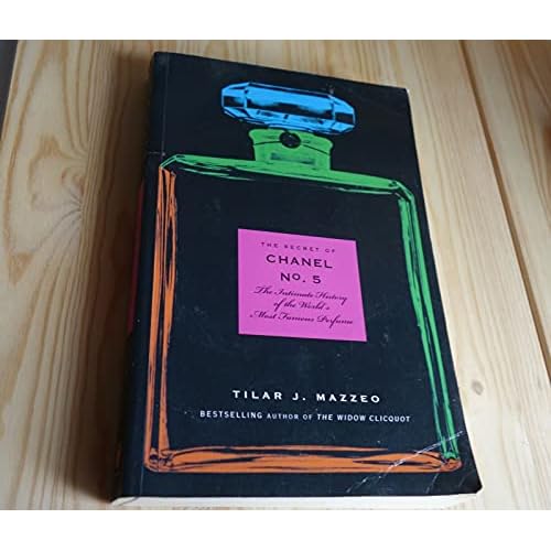 The Secret of Chanel No. 5: The Intimate History of the Worlds Most Famous Perfume Hardcover November 9, 2010