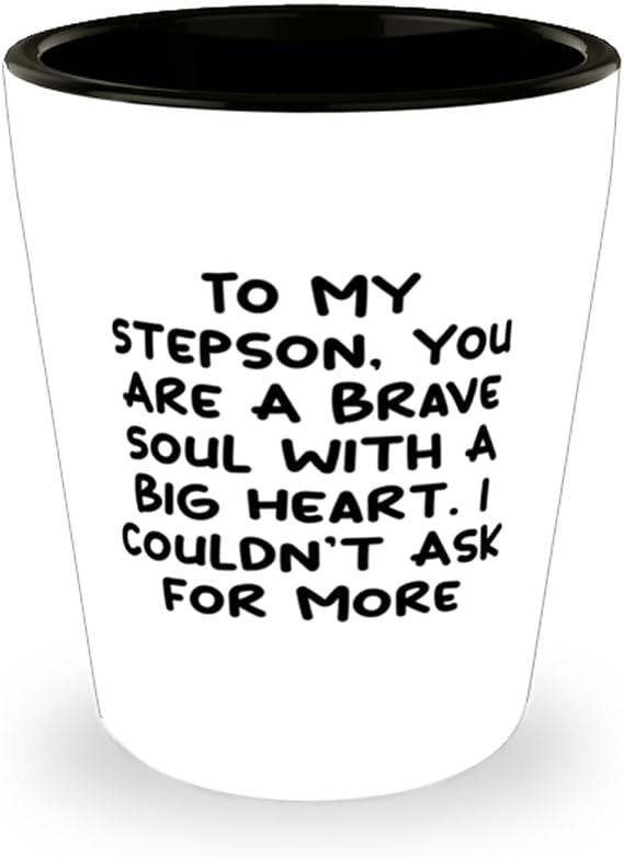 Funny Stepson Gifts, To My Stepson, You Are A Brave Soul With A Big Heart. I, Unique Shot Glass For Son, Ceramic Cup From Dad