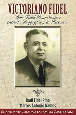 Victoriano Fidel: Don Fidel Pino Santos, entre la biografia y la historia. (Spanish Edition)