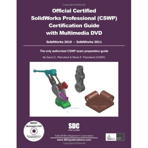 Official Certified Solidworks Professional Cswp Certification Guide: Solidworks 2010 - Solidworks 2011 PapDvdr Edition