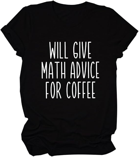 Math Teacher Shirt, Will Give Math Advice for Coffee T-Shirt Women Short Sleeve Math Tees Teacher Appreciation Gifts