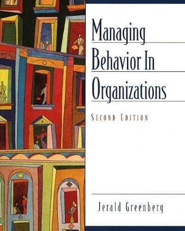 Managing Behavior in Organizations (2nd Edition)