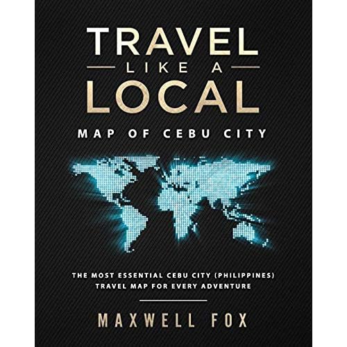 Travel Like a Local - Map of Cebu City: The Most Essential Cebu City Philippines Travel Map for Every Adventure Paperback February 7, 2019