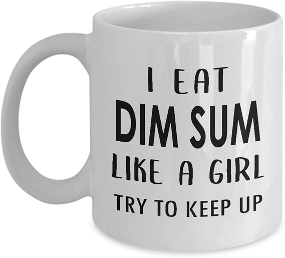 Gifts for Dim Sum Lovers Coffee Mug Tea Cup - 11oz Novelty - Dimsum Chinese Food Foodie Themed Southeast Asian Cuisine Funny Cute Gag Idea - Eat Like Girl Keep