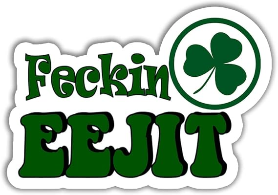 TODOLIA (3Pcs-3in) Feckin' Eejit Sticker Funny Irish Slang Joke Shamrock Patrick's Day Stickers for Laptop Water Bottle Phone Accessory Boat Car Bumper Window Helmet Sticker.
