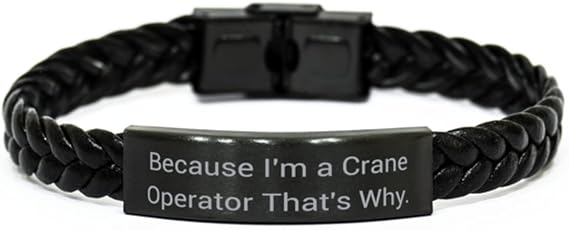 Because I'm a Crane Operator That's. Crane Operator Braided Leather Bracelet, Funny Crane Operator, Engraved Bracelet for Coworkers