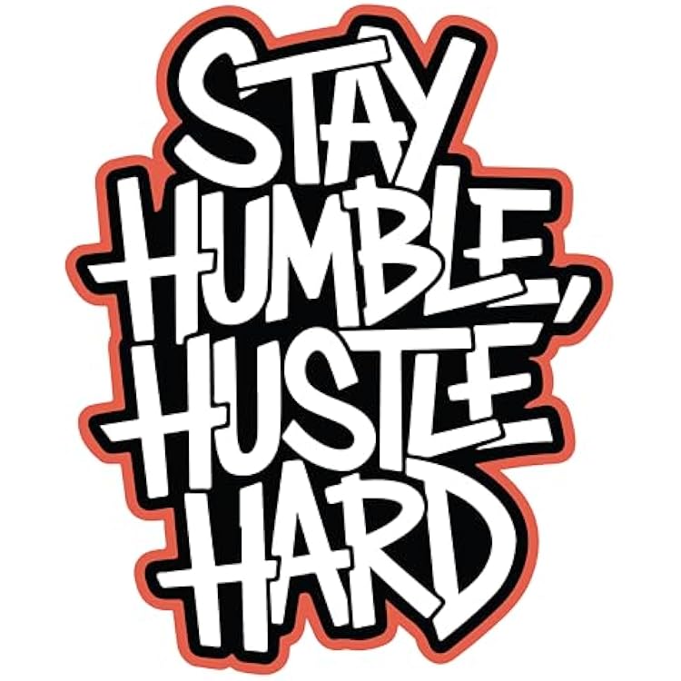Stay Humble Hustle Hard Motivational Sticker 4 Inch Waterproof Vinyl Decal for Car, Laptop, Water Bottle Durable Bumper Sticker for Adults, Teens, Office, Gym, Wall, Window