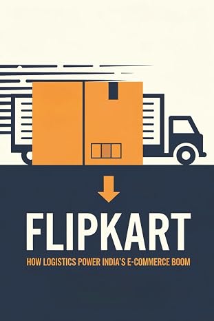 Flipkart: How Logistics Power Indias E-Commerce Boom