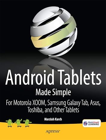 Android Tablets Made Simple: For Motorola XOOM, Samsung Galaxy Tab, Asus, Toshiba and Other Tablets