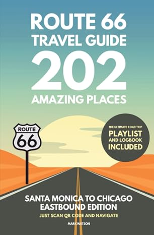 Route 66 Travel Guide - 202 Amazing Places: Santa Monica to Chicago Eastbound Edition bucket list with RV Passport Logbook America Road Trip