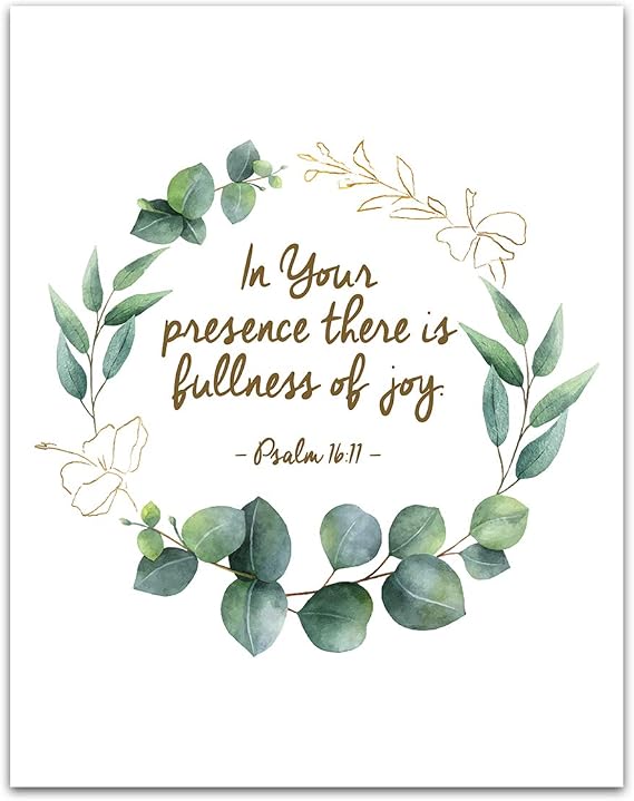 Psalm 16:11"In Your Presence There is Fullness of Joy" Bible Verse Wall Print- Unframed 11 x 14 Print - Makes a Great Gift for Family & Friends