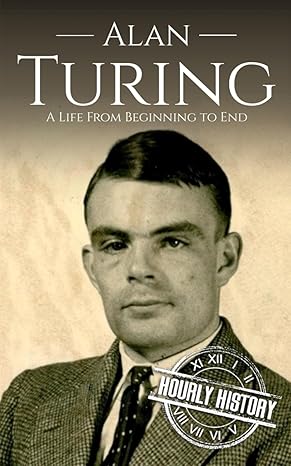 Alan Turing: A Life from Beginning to End (Large Print Biography Books)