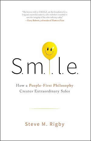 S.M.I.L.E: How a People-First Philosophy Creates Extraordinary Sales