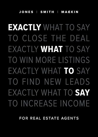 Exactly What to Say: For Real Estate Agents