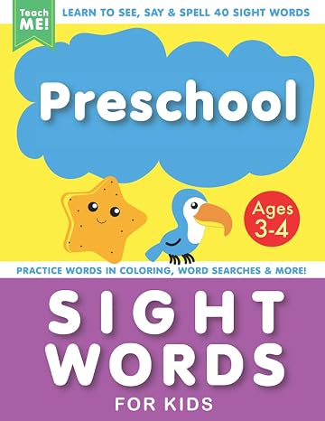 Preschool Sight Words Work Book for Kids Ages 3-4: Learn to See, Say & Spell 40 Sight Words. Plus Practice Recognizing Words in Activities, Coloring, ... & More. PLUS BONUS PAGES and Cut Out Crafts.