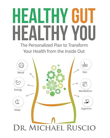 Healthy Gut, Healthy You: The Personalized Plan to Transform Your Health from the Inside Out
