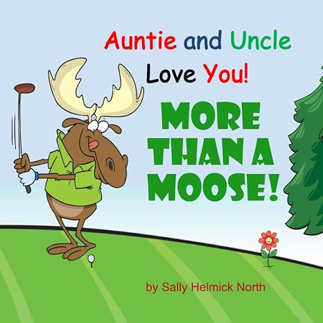 Auntie and Uncle Love You! More Than a Moose!: book for boy or girl or baby from aunt and uncle