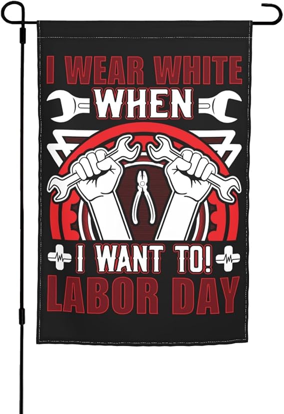 Double Sided I Wear White When I Want To Labor Day Garden Flag 12x18 Inch Outdoor Home Lawn Flag Yard Polyester Banner