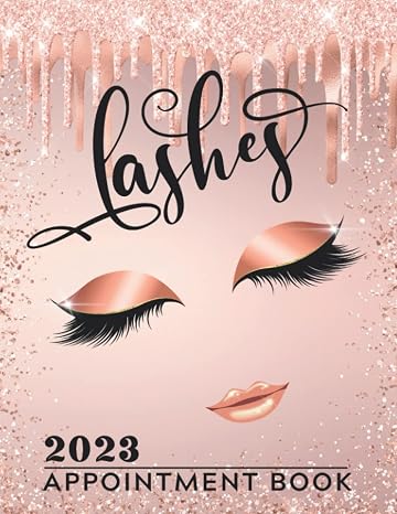 Lashes Appointment Book 2023: Week To View Dated Client Scheduler & Daily Planner For Lash Technician, Eyelash Extensions, Beauty Therapist, Salon, ... Increments, 52 Weeks, Rose Gold & Blush Pink