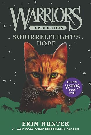 Warriors Super Edition: Squirrelflight's Hope: ThunderClan deputy Squirrelflight battles rogue cats and rising Clan tensions in this stand-alone Warriors adventure for ages 8-12
