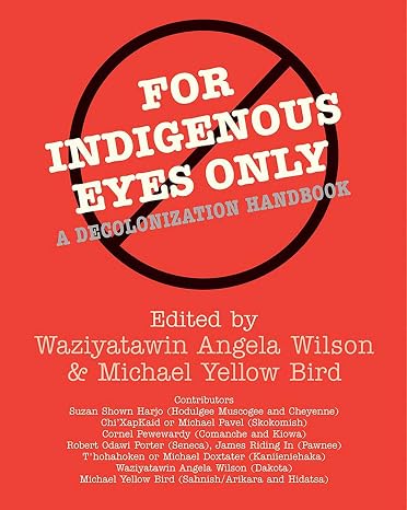 For Indigenous Eyes Only: A Decolonization Handbook (School of American Research Native America)