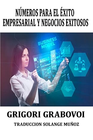 NUMEROS PARA EL EXITO EMPRESARIAL Y NEGOCIOS EXITOSOS GRIGORI GRABOVOI: SERIES NUMERICAS PARA TENER EXITO EN LOS NEGOCIOS GRIGORI GRABOVOI (Spanish Edition)