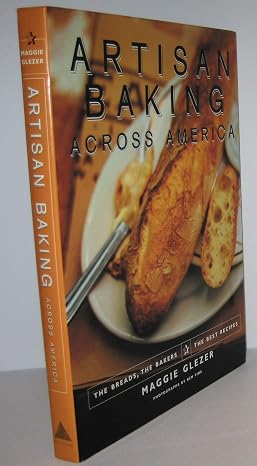 Artisan Baking Across America: The Breads, the Bakers, the Best Recipes
