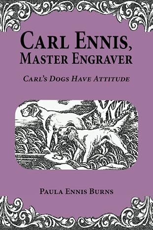 Carl Ennis, Master Engraver: Carl's Dogs Have Attitude