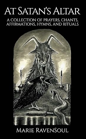 At Satan's Altar: A Collection of Prayers, Chants, Affirmations, Hymns, and Rituals