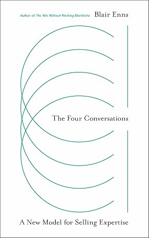 The Four Conversations: A New Model for Selling Expertise