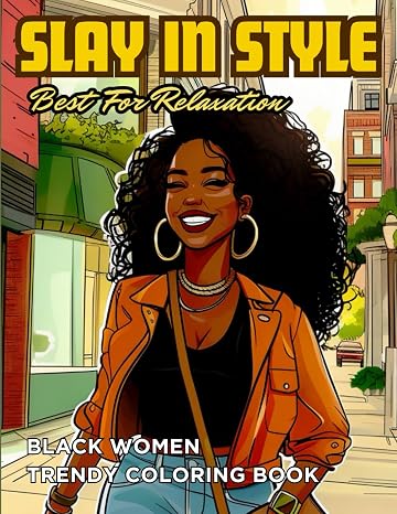 Black Women Fashion Coloring Book: Slay in Style Coloring Book Celebrating African American Style, Beauty, and Diversity. Perfect for Teens and Adults ... Queens Shopping in Chic and Stylish Outfit