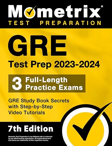 GRE Test Prep 2023-2024 - 3 Full-Length Practice Exams, GRE Study Book Secrets with Step-by-Step Video Tutorials: [7th Edition]