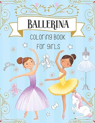 Ballerina Coloring Book For Girls: Dancer Gifts For Kids Ages 4-8 - Includes 30 Color-In Illustrations Featuring Ballet Shoes, Ballerinas, Tutus, Dresses, Flowers, Bows And More! Paperback January 3, 2021