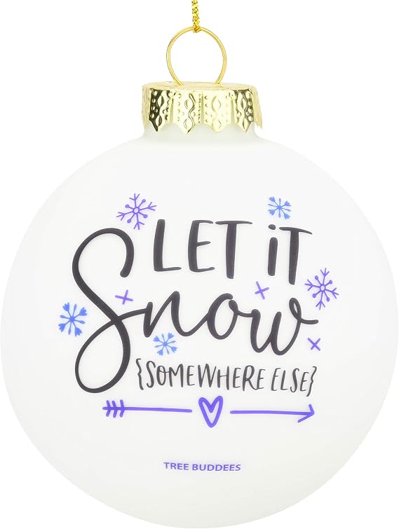 Tree Buddees Let it Snow (Somewhere Else) Funny Winter Ornament Glass Bulb