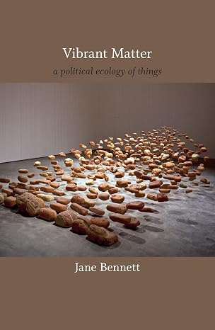 Vibrant Matter: A Political Ecology of Things (a John Hope Franklin Center Book)