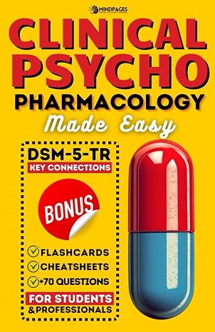 Clinical Psychopharmacology Made Easy: Designed to simplify the life of professionals and students in Psychiatric-Mental Health