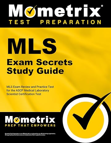 Medical Laboratory Science Exam Secrets Study Guide: MLS Exam Review and Practice Test for the ASCP Medical Laboratory Scientist Certification Test