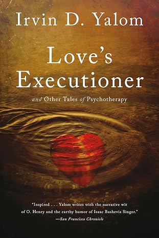 Love's Executioner: And Other Tales of Psychotherapy