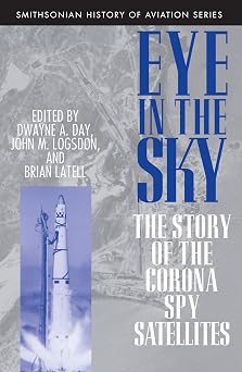 Eye in the Sky: The Story of the Corona Spy Satellites Paperback August 17, 1999