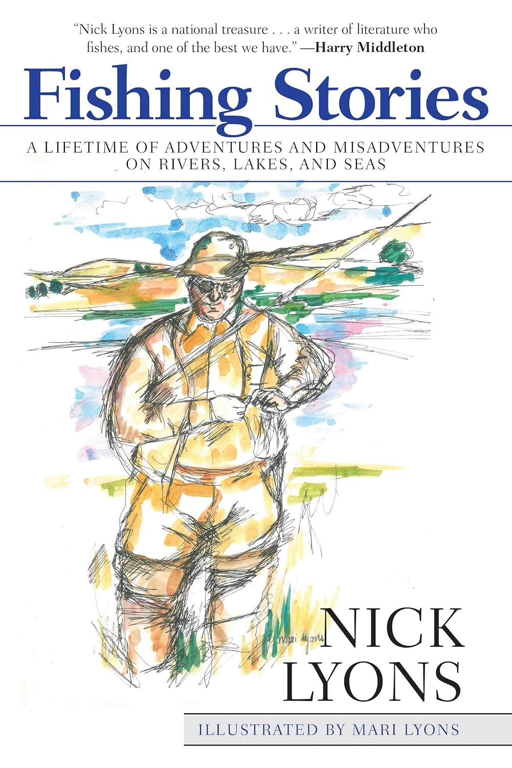 Fishing Stories: A Lifetime of Adventures and Misadventures on Rivers, Lakes, and Seas Hardcover Illustrated, November 18, 2014