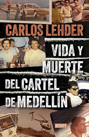 Vida y muerte del Cartel de Medellin / Life and Death of the Medellin Cartel (Spanish Edition)
