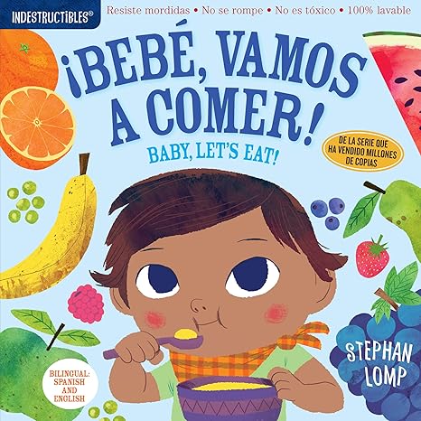 Indestructibles (The Original): Bebe, vamos a comer! / Baby, Let's Eat!: Chew Proof Rip Proof Nontoxic 100% Washable (Book for Babies, Newborn Books, Safe to Chew) (Spanish and English Edition)