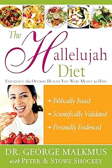 The Hallelujah Diet : Experience the Optimal Health You Were Meant to Have Paperback March 1, 2006