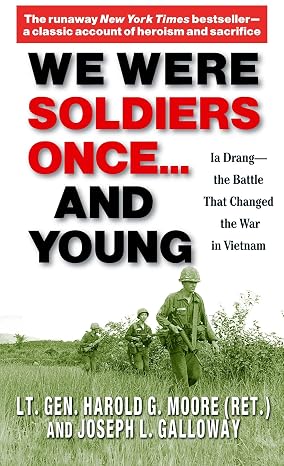 We Were Soldiers Once...and Young: Ia Drang - The Battle That Changed the War in Vietnam