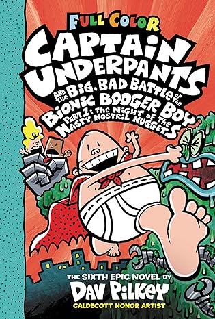Captain Underpants and the Big, Bad Battle of the Bionic Booger Boy, Part 1: The Night of the Nasty Nostril Nuggets: Color Edition (Captain Underpants #6): From the Creator of Dog Man (6)
