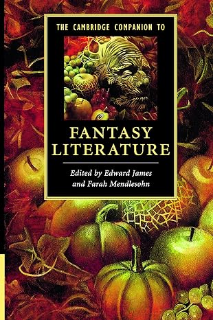 The Cambridge Companion to Fantasy Literature (Cambridge Companions to Literature)